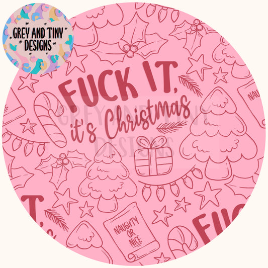 F*ck it, it’s Christmas