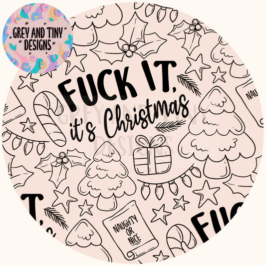 F*ck it, it’s Christmas