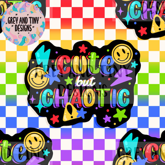 Cute but chaotic